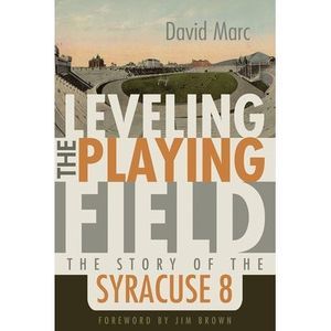 Leveling the Playing Field: The Story of the Syracuse 8 -- David Marc